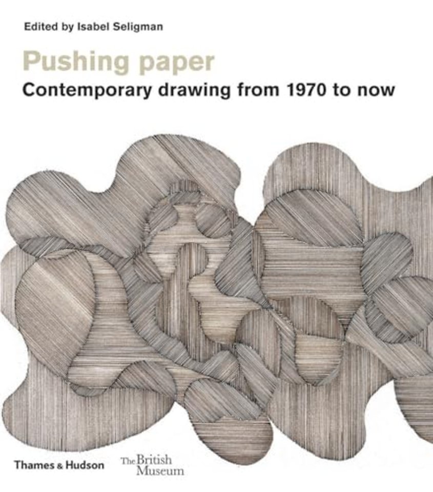 Pushing paper: Contemporary drawing from 1970 to now