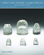 Chess and other Games Pieces from Islamic Lands