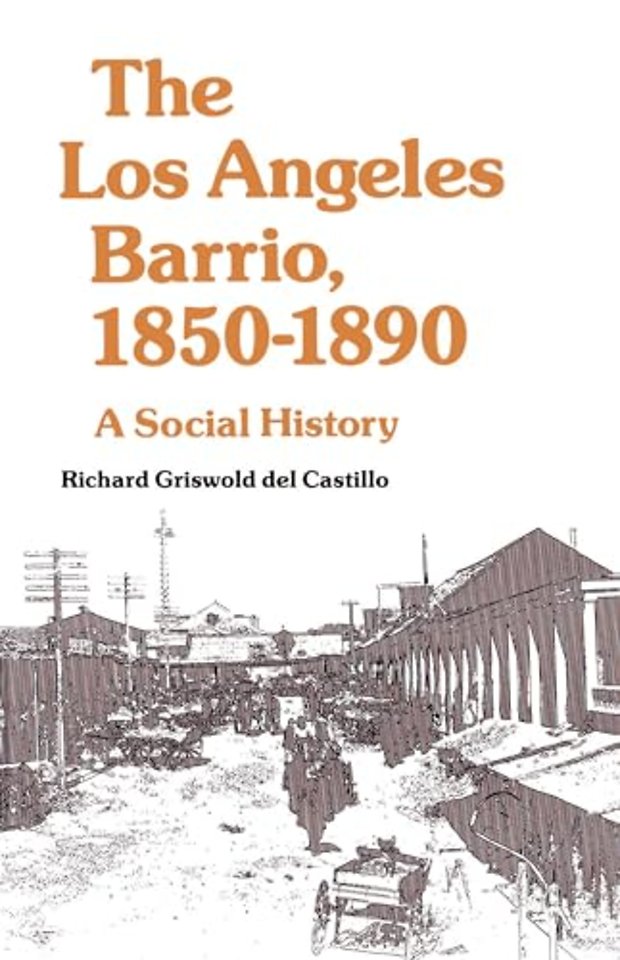 The Los Angeles Barrio, 1850-1890
