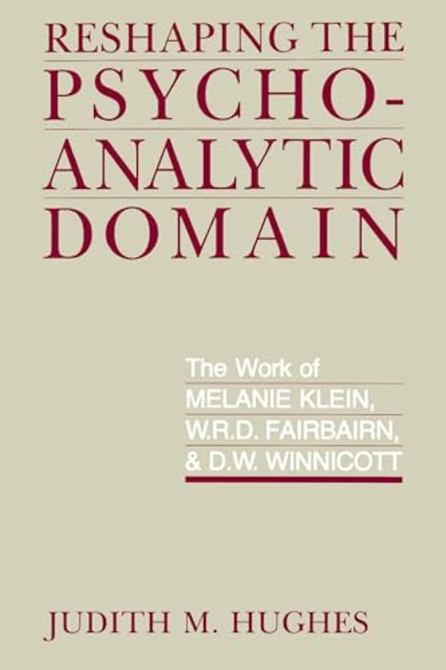 Reshaping the Psychoanalytic Domain – The Work of Melanie Klein (Paper)