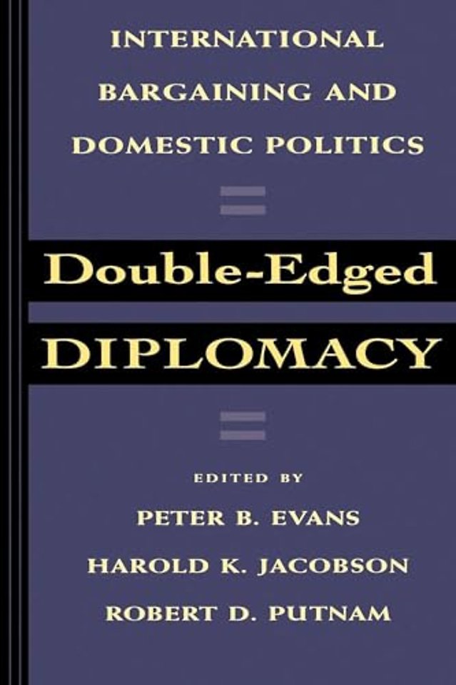 Double–Edged Diplomacy – International Bargaining & Domestic Politics
