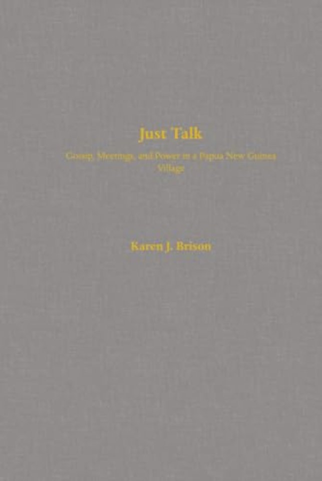 Just Talk – Gossip, Meetings & Power in a Papua New Guinea Village
