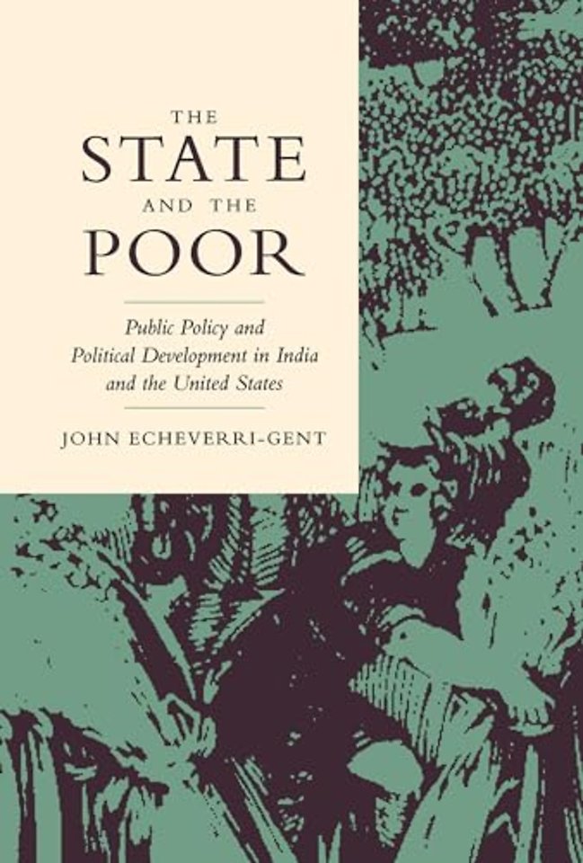The State and the Poor – Public Policy and Political Development in India and the United States