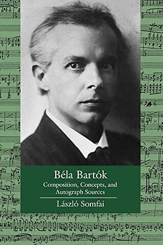Béla Bartók – Composition, Concepts, & Autograph Sources