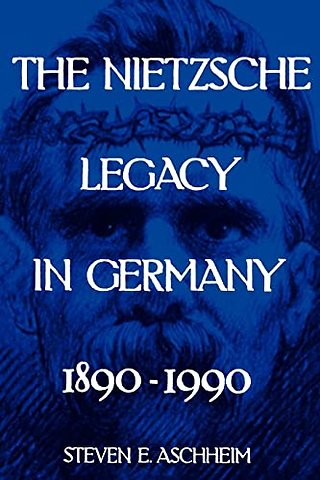 The Nietzsche Legacy in Germany, 1890–1990 (Paper)