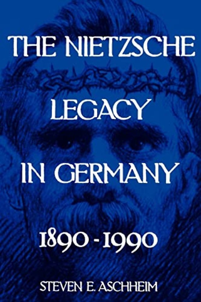 The Nietzsche Legacy in Germany, 1890–1990 (Paper)