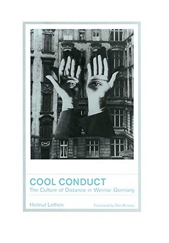 Cool Conduct – The Culture of Distance in Weimar Germany