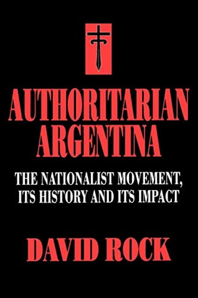 Authoritarian Argentina – The Nationalist Movement, its History & its Impact (Paper)