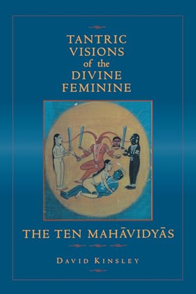 Tantric Visions of the Divine Feminine – The Ten Mahavidyas