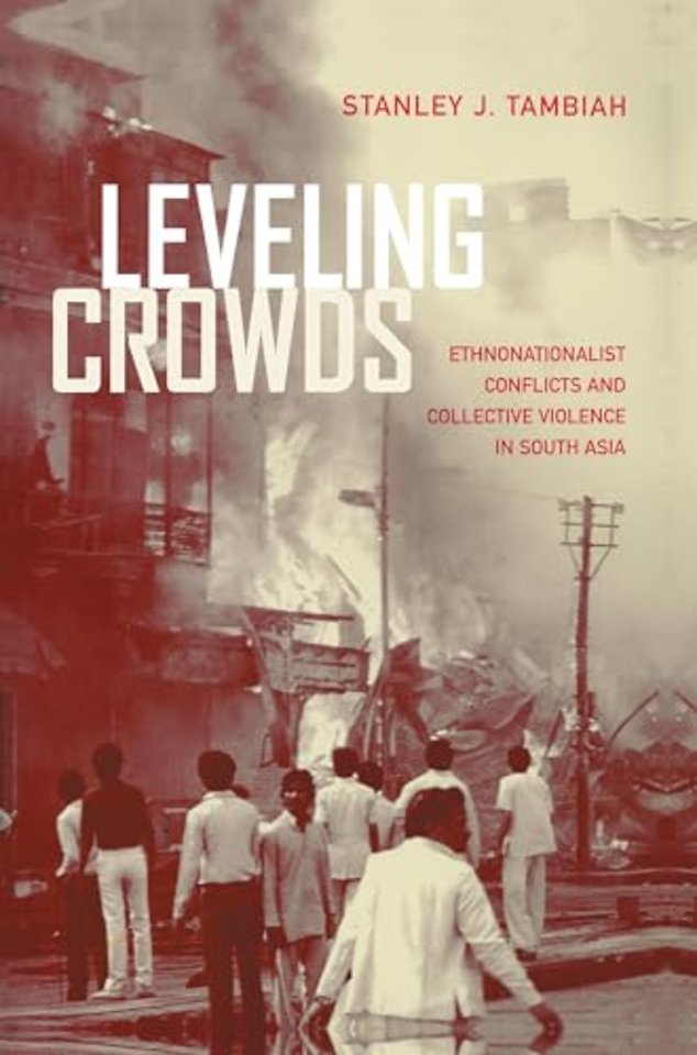 Leveling Crowds – EthnoNationalist Conflicts & Collective Violence in South Asia