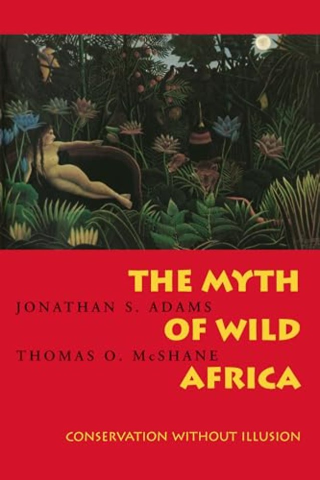 The Myth of Wild Africa – Conservation Without Illusion