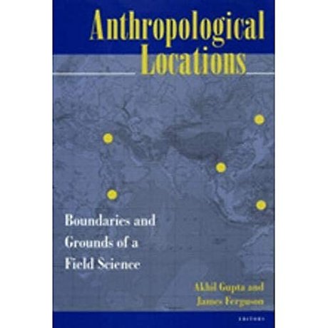 Anthropological Locations – Boundaries & Grounds of a Field Science (Paper)