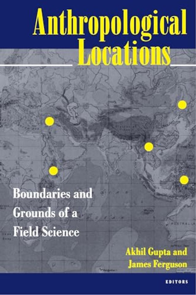 Anthropological Locations – Boundaries & Grounds of a Field Science (Paper)