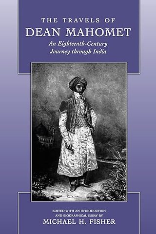Travels of Dean Mohamet – An Eighteenth Century Journey through India (Paper)