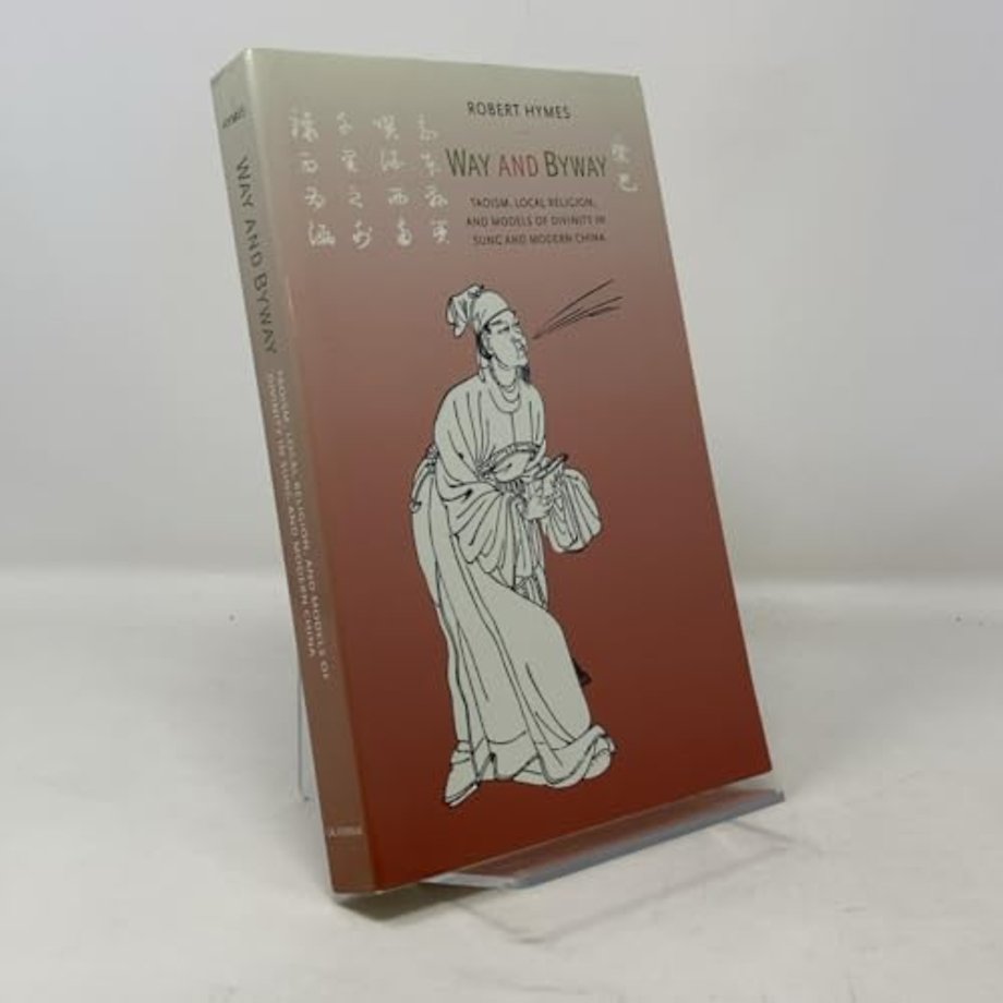 Way & Byway – Taoism, Local Religion, & Models of Divinity in Sung & Modern China