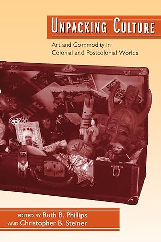 Unpacking Culture – Art & Commodity in Colonial & Postcolonial Worlds (Paper)