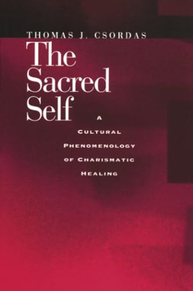 The Sacred Self – A Cultural Phenomenology of Charismatic Healing