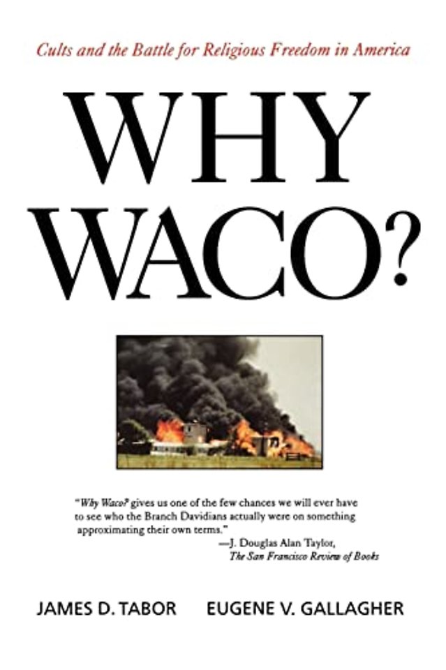 Why Waco? Cults & the Battle for Religious Freedom in America