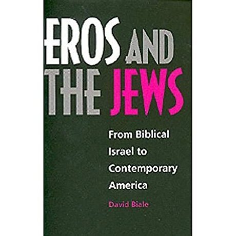 Eros & the Jews – From Biblical Israel to Contemporary America