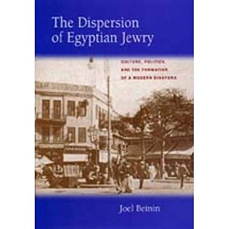 The Dispersion of Egyptian Jewry – Culture, Politics, & the Formation of a Modern Diaspora