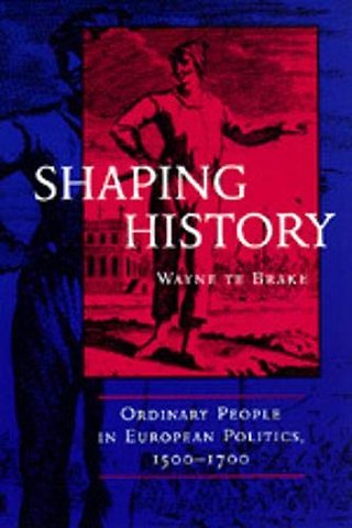 Shaping History – Ordinary People in European Politics 1500–1700 (Paper)