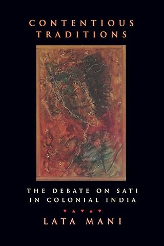 Contentious Traditions – The Debate on Sati in Colonial India