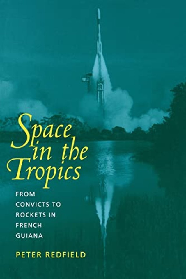 Space in the Tropics – From Convicts to Rockets in  French Guiana