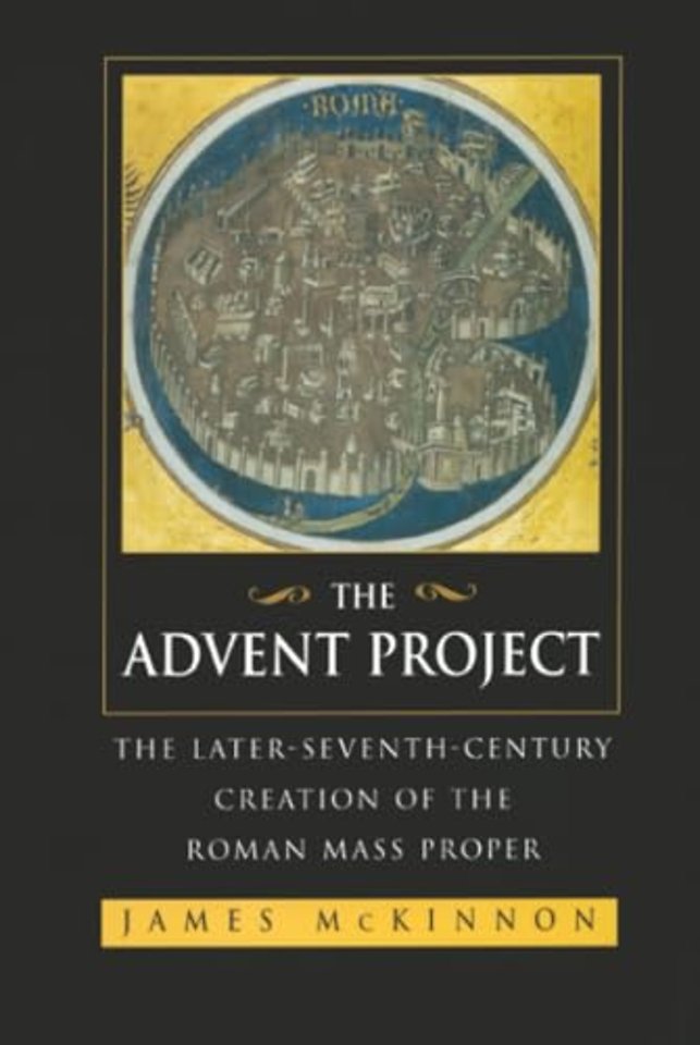 The Advent Project – The Later Seventh–Century Creation of the Roman Mass Proper