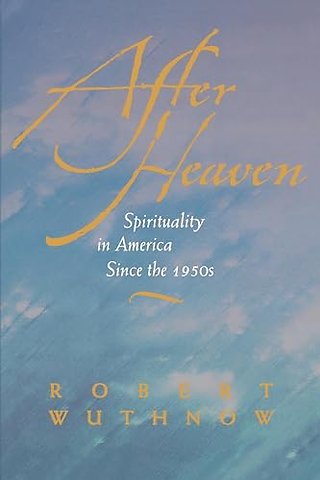 After Heaven – Spirituality in America Since the 1950s