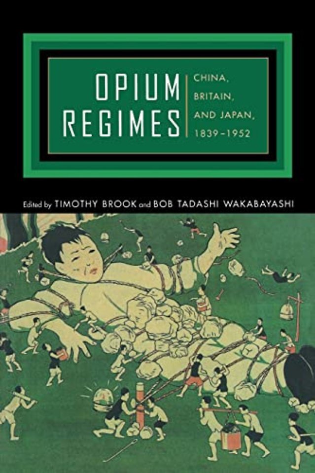 Opium Regimes – China, Britain & Japan, 1839–1952