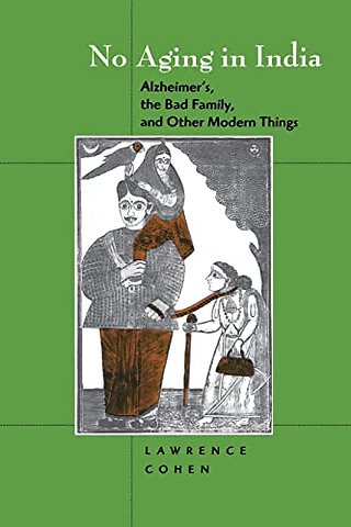 No Aging in India – Alzheimer′s, the Bad Family & Other Modern Things (Paper)