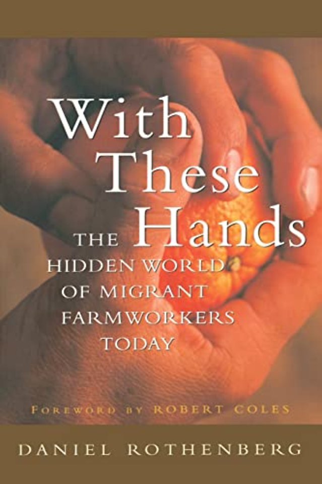 With These Hands – The Hidden World of Migrant Farmworkers Today