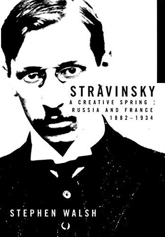 Stravinsky – A Creative Spring, Russian & France 1882–1934