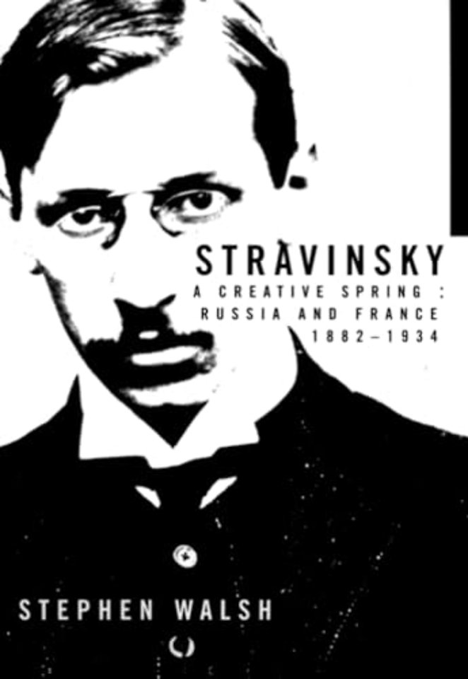 Stravinsky – A Creative Spring, Russian & France 1882–1934