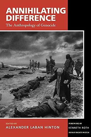Annihilating Difference – The Anthropology of Genocide