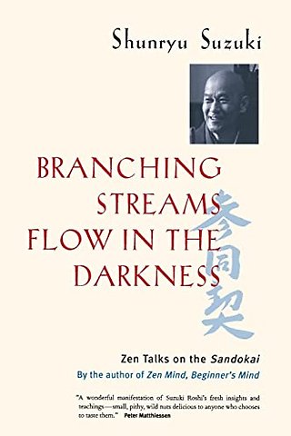 Branching Streams Flow in the Darkness – Zen Talks on the Sandokai