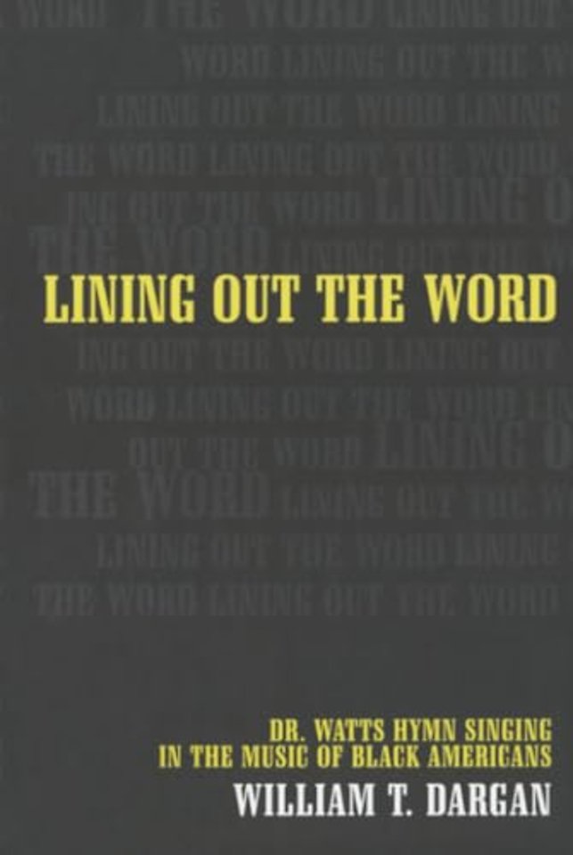 Lining Out the Word – Dr. Watts Hymn Singing in the Music of Black Americans