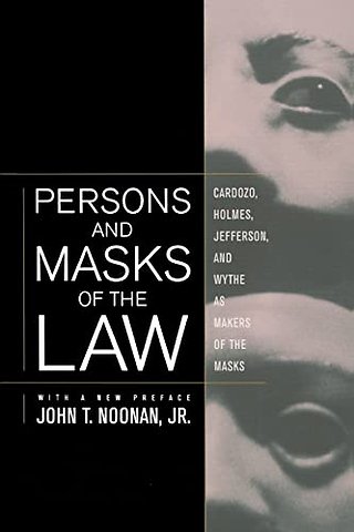 Persons & Masks of the Law – Cardozo, Holmes, Jefferson & Wythe as Makers of the Masks