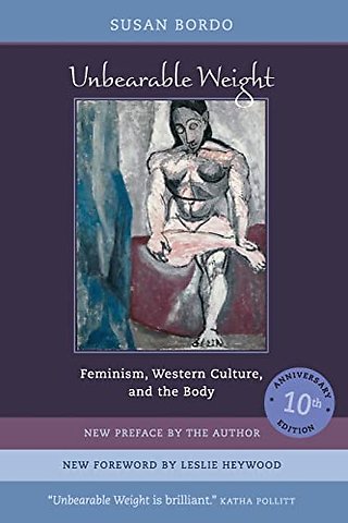 Unbearable Weight – Feminism, Western Culture and the Body (Tenth Anniversary Edition)