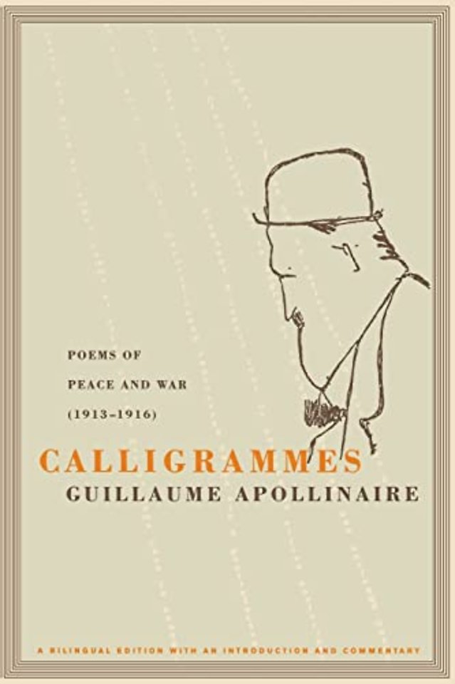 Calligrammes – Poems of Peace and War (1913–1916) A Bilingual Edition