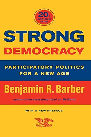 Strong Democracy – Participatory Politics for a New Age – Twentieth Anniversary Edition