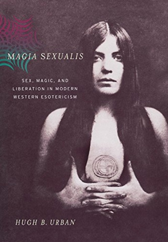 Magia Sexualis – Sex, Magic and Liberation in Modern Western Esotericism