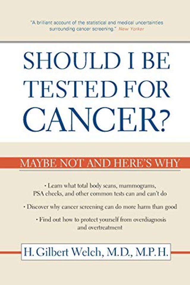 Should I Be Tested for Cancer? – Maybe Not and Here′s Why