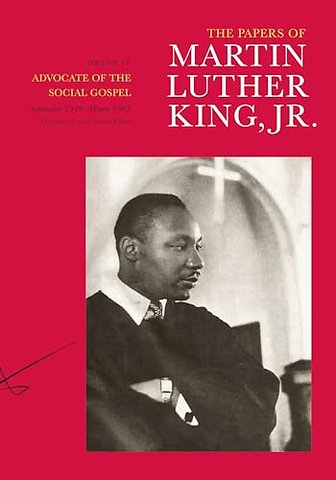 The Papers of Martin Luther King Jr V 6 – Advocate of the Social Gospel, September 1948–March 1963