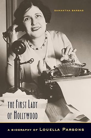 The First Lady of Hollywood – A Biography of Louella Parsons