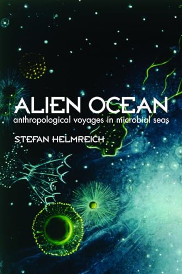 Alien Ocean - Anthropological Voyages in Microbial Sea