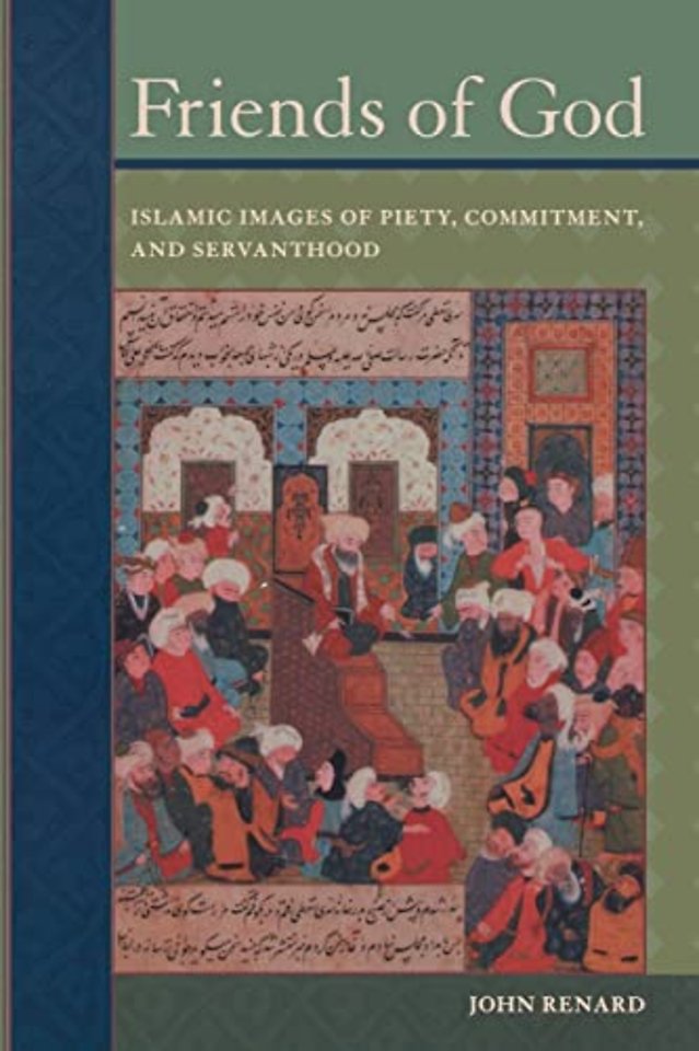 Friends of God – Islamic Images of Piety, Commmitment and Servanthood