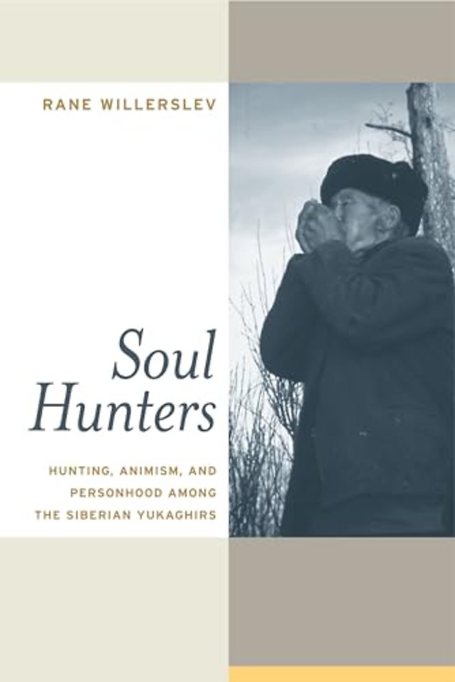 Soul Hunters – Hunting, Animism and Personhood Among the Siberian Yukaghirs