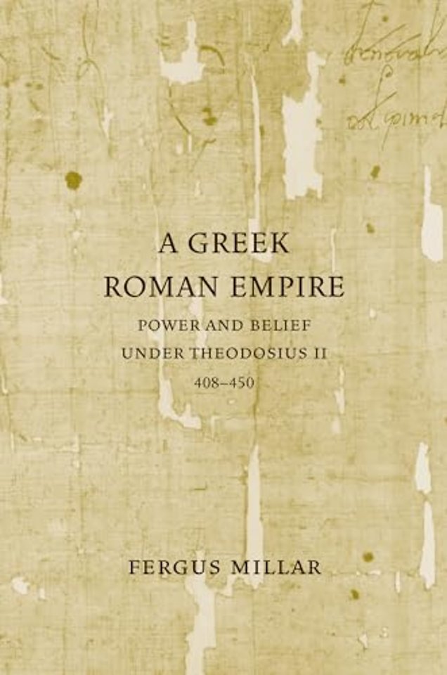 A Greek Roman Empire – Power and Belief Under Theodosius II 408–450