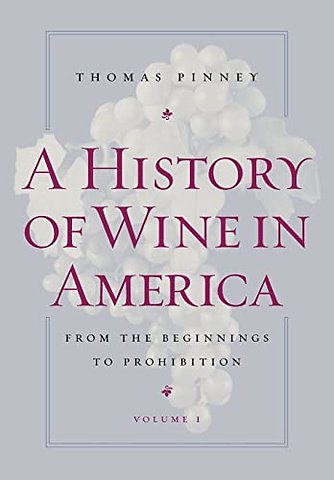 A History of Wine in America – From the Beginnings to Prohibition V.1